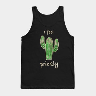 Cactus, I feel prickly 4 Tank Top